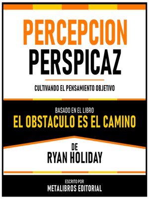 cover image of Percepcion Perspicaz--Basado En El Libro El Obstaculo Es El Camino De Ryan Holiday